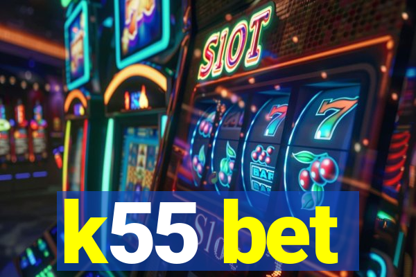 k55 bet